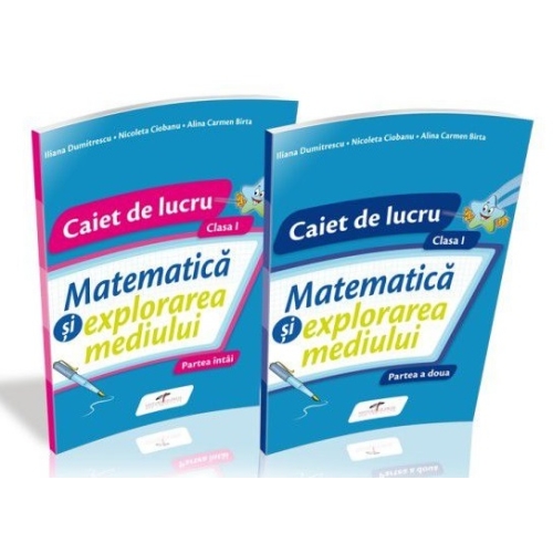 Matematica si explorarea mediului. SET caiete de lucru. Clasa I - Iliana Dumitrescu, Nicoleta Ciobanu, Alina Carmen Birta, editura CD Press
