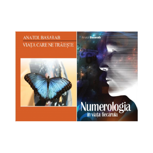 Pachet Numerologia in viata fiecaruia si Viata care ne traieste, autor Anatol Basarab