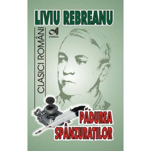 Padurea Spanzuratilor - Liviu Rebreanu editura Andreas