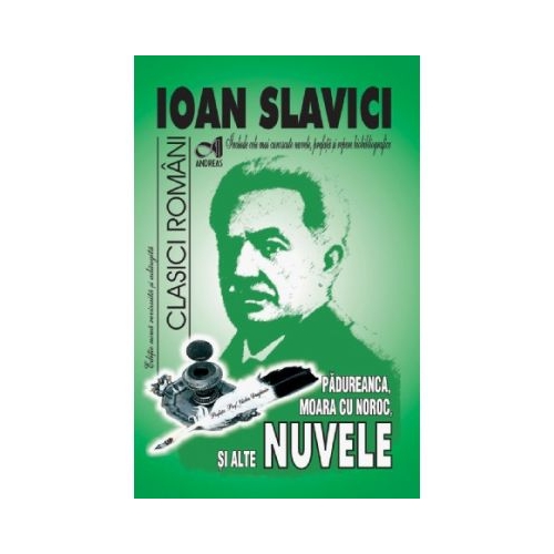 Padureanca. Moara cu noroc si alte nuvele - Ioan Slavici