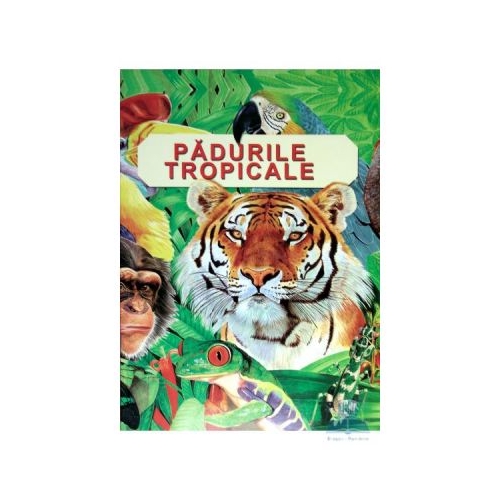 Padurile tropicale - Anita Ganeri