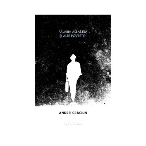 Palaria albastra si alte povestiri - Andrei Craciun