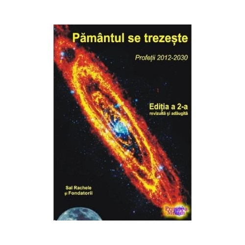 Pamantul se trezeste. Profetii 2012-2030. Sal Rachele impreuna cu ghizii sai spirituali, Fondatorii