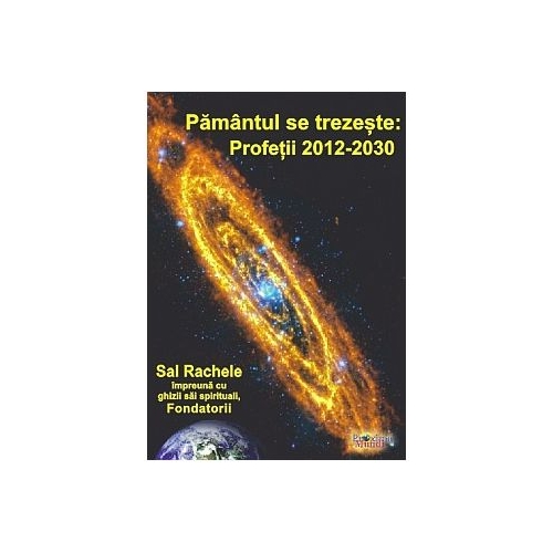 Pamantul se trezeste. Profetii 2012-2030. Sal Rachele impreuna cu ghizii sai spirituali, Fondatorii