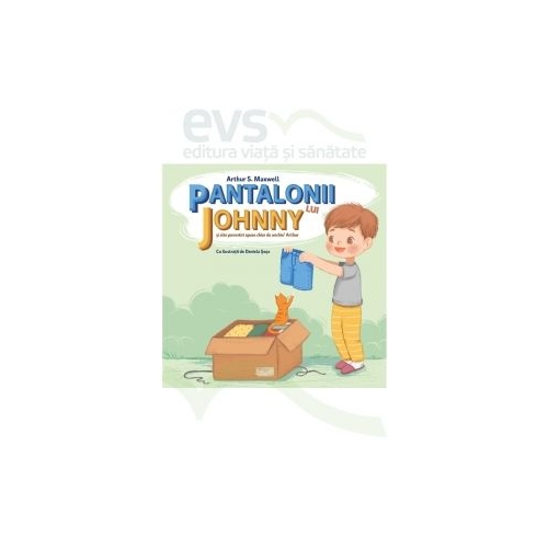 Pantalonii lui Johnny si alte povestiri spuse chiar de unchiu' Arthur - Arthur S. Maxwell