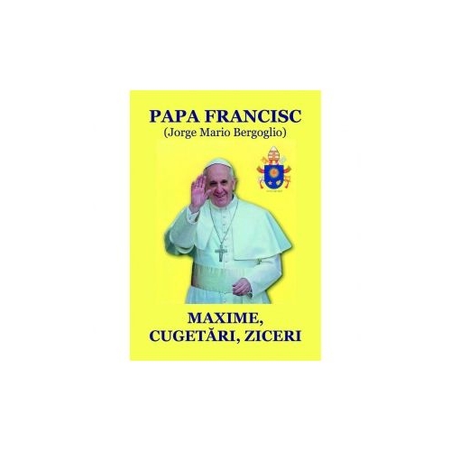 Papa Francisc. Maxime, cugetari, ziceri - Nicolae Mares