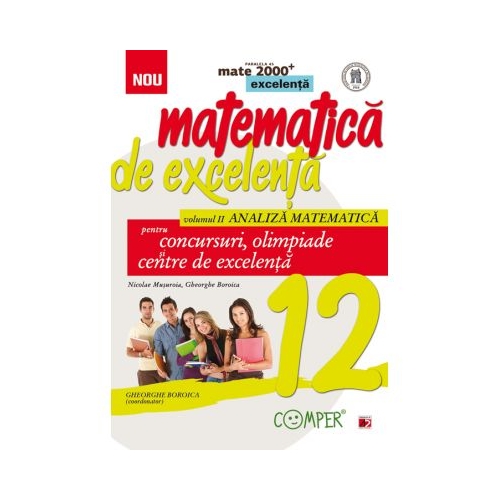 Matematica de excelenta pentru concursuri, olimpiade si centre de excelenta clasa a XII-a, Volumul II Analiza matematica - Nicolae Musuroia