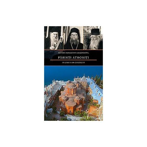 Parinti athoniti pe care i-am cunoscut - Monah Damaschin Grigoriatul