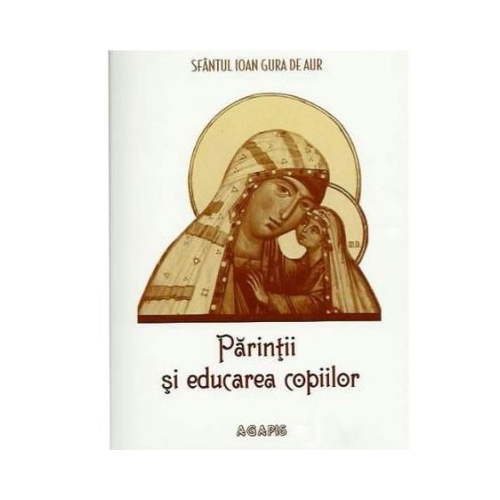 Parintii si educarea copiilor - Sf. Ioan Gura de Aur