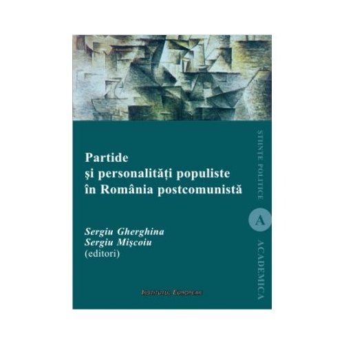 Partide si personalitati populiste in Romania postcomunista - Sergiu Gherghina, Sergiu Miscoiu