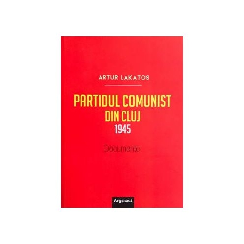 Partidul comunist din Cluj 1945 - Artur Lakatos