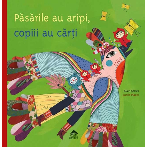 Pasarile au aripi, copiii au carti - Alain Serres, editura Cartea Copiilor