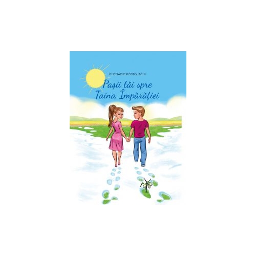 Pasii tai spre Taina Imparatiei - Ghenadie Postolachi