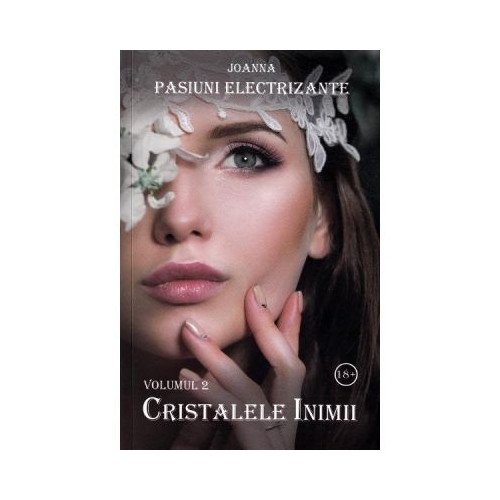Pasiuni electrizante. Volumul 2. Cristalele inimii - Joanna