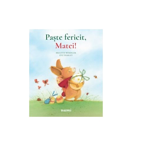 Paste fericit, Matei! - BRIGITTE WENINGER, EVE THARLET