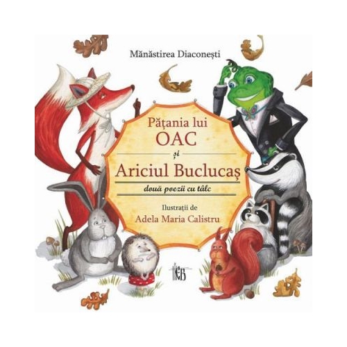Patania lui Oac si ariciul buclucas. Doua poezii cu talc - Adela Maria Calistru