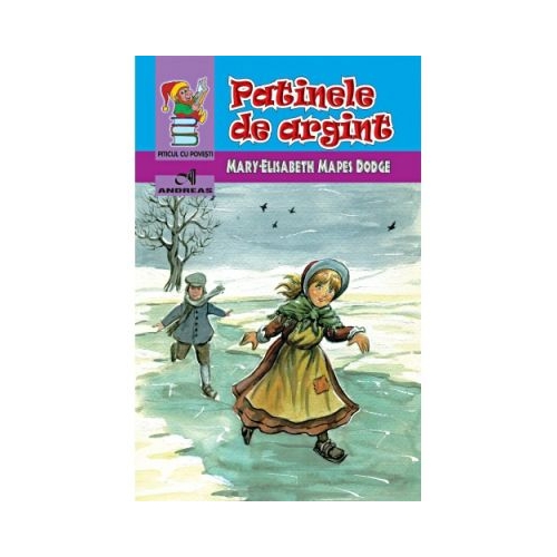 Patinele de argint - Mary-Elisabeth Mapes Dodge, editura Andreas