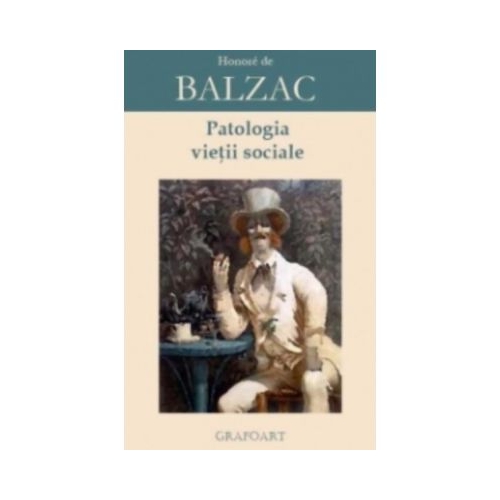 Patologia vietii sociale - Honore de Balzac