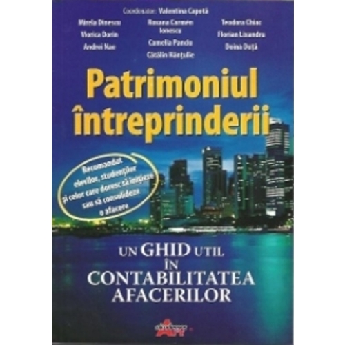 Patrimoniul intreprinderii. Un ghid util in contabilitatea afacerilor, clasa a IX-a - Valentina Capota - editura Akademos Art