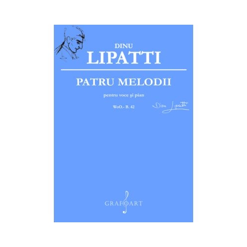 Patru melodii pentru voce si pian - Dinu Lipatti