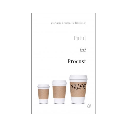 Patul lui Procust. Aforisme practice si filozofice. Editia a II-a, revizuita - Nassim Nicholas Taleb
