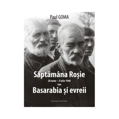 Saptamana rosie sau Basarabia si evreii - Paul Goma