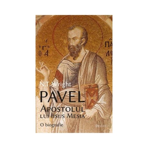 Pavel, Apostolul lui Iisus Mesia - N. T. Wright