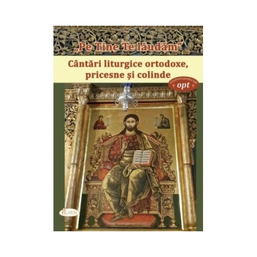 Pe Tine Te laudam. Cantari liturgice ortodoxe, pricesne si colinde - Natalia Corlean