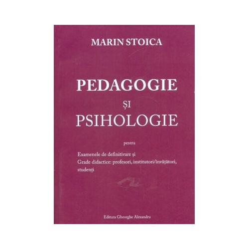Pedagogie si psihologie pentru examenele de definitivare si grade didactice: profesori, institutori/invatatori, studenti - Marin Stoica