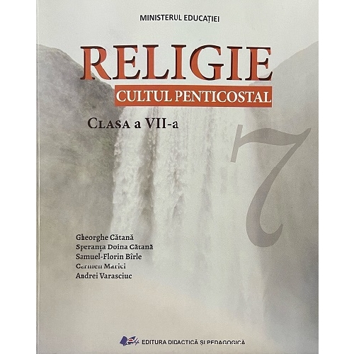 Religie, cultul penticostal. Manual pentru clasa a VII-a - Gheorghe Catana, Carmen Marici, Speranta Doina Catana