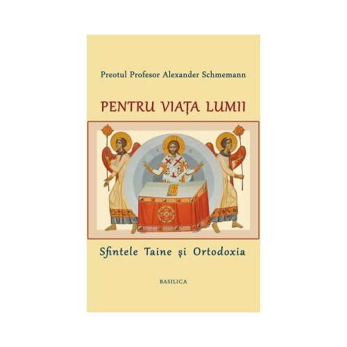 Pentru viata lumii - Pr. Prof. Alexander Schmemann