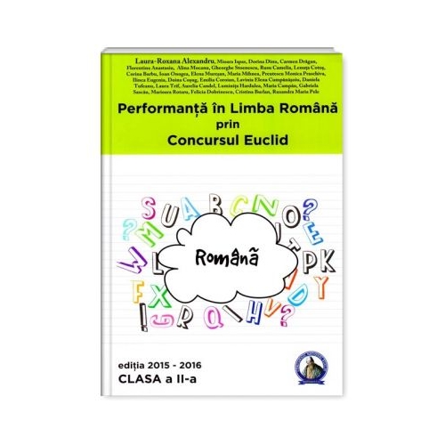 Performanta in Limba Romana prin Concursul Euclid. Caiet pentru clasa a II-a - Laura-Roxana Alexandru, Euclid, Auxiliare Clasa 2