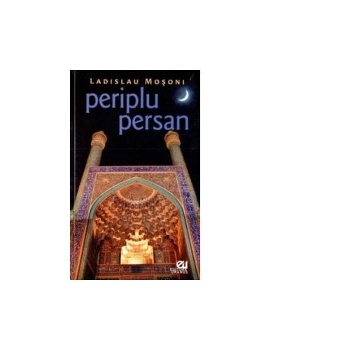 Periplu Persan - Ladislau Mosoni