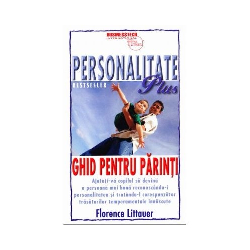 Personalitate Plus. Ghid pentru parinti - Florence Littauer