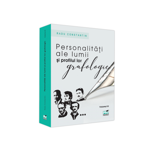 Personalitati ale lumii si profilul lor grafologic. Vol. III - Radu Constantin