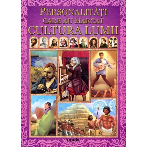 Personalitati care au marcat cultura lumii