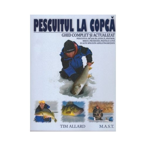 Pescuitul la copca. Ghid complet si actualizat - Tim Allard