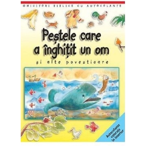 Pestele care a inghitit un om si alte povestioare. Ghicitori biblice cu autocolante - Sally Ann Wright, Paola Bertolini Grudina, editura Casa Carti