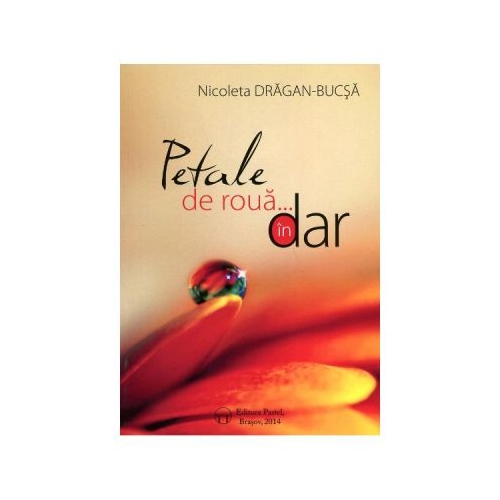 Petale de roua... In dar - Nicoleta Dragan-Bucsa