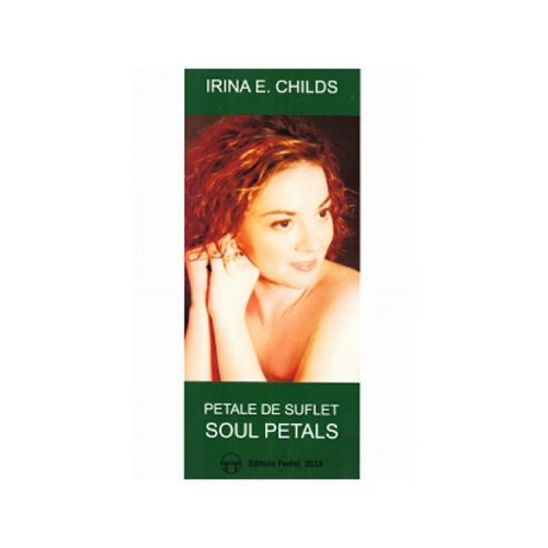 Petale de suflet. Soul petals - Irina E. Childs