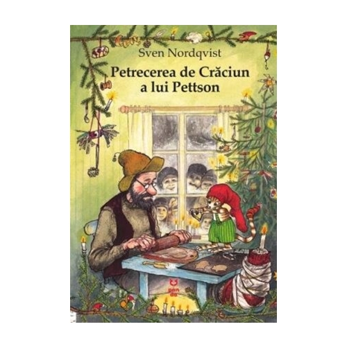 Petrecerea de Craciun a lui Pettson - Sven Nordqvist Carti pentru copii PANDORA-M grupdzc