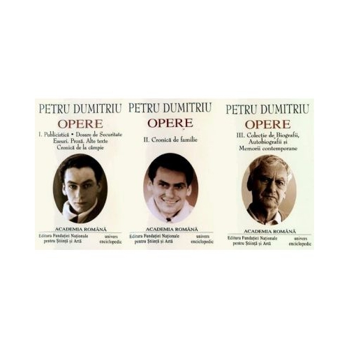 Petru Dumitriu. Opere (Vol. I+II+III)