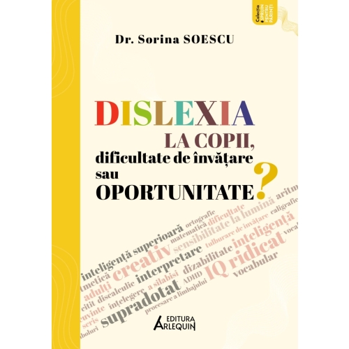 Dislexia la copii, dificultate de invatare sau oportunitate ? - Sorina Soescu