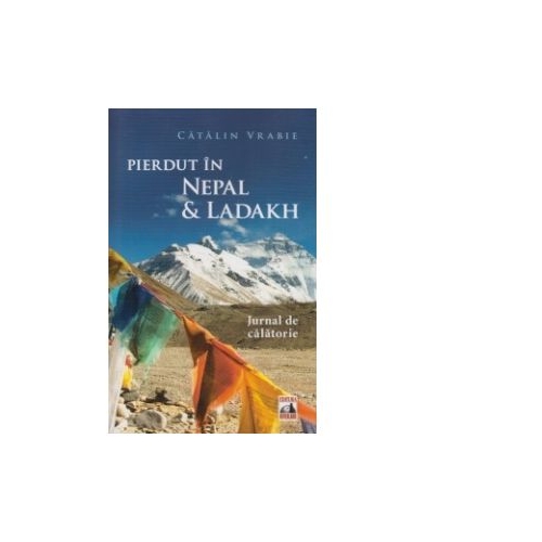 Pierdut in Nepal si Ladakh - Catalin Vrabie