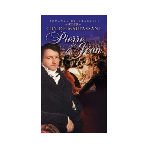 Pierre si Jean - Guy De Maupassant