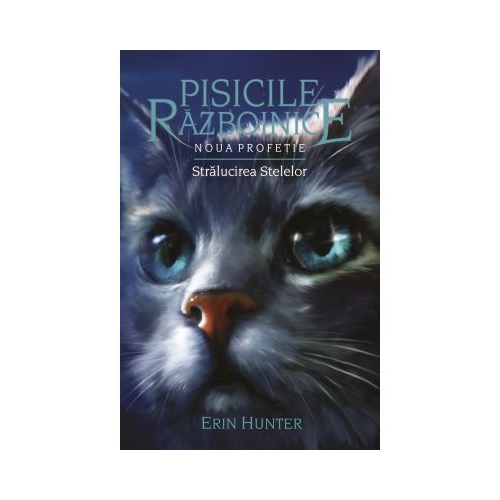 Pisicile Razboinice. Noua profetie. Cartea 10 . Stralucirea stelelor - Erin Hunter