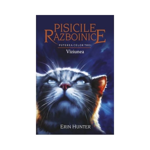 Pisicile Razboinice. Puterea celor trei. Cartea a XIII-a: Viziunea - Erin Hunter, editura All