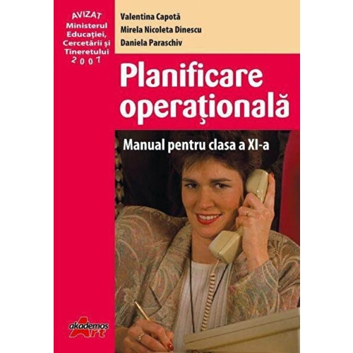 Planificare operationala. Manual pentru clasa a XI-a - Valentina Capota - editura Akademos Art