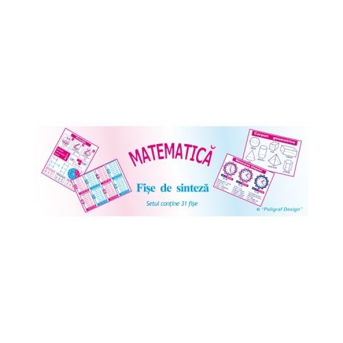 Planse. Matematica, fise de sinteza - 30 planse, editura Dorinta. Materiale didactice pentru copii.