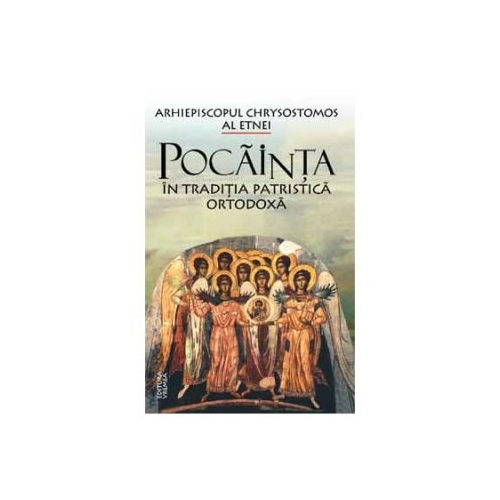 Pocainta in traditia patristica ortodoxa - Arhiepiscopul Chrysostomos al Etnei